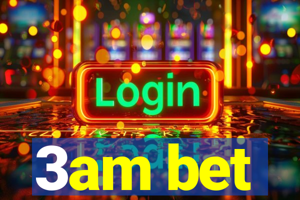 3am bet